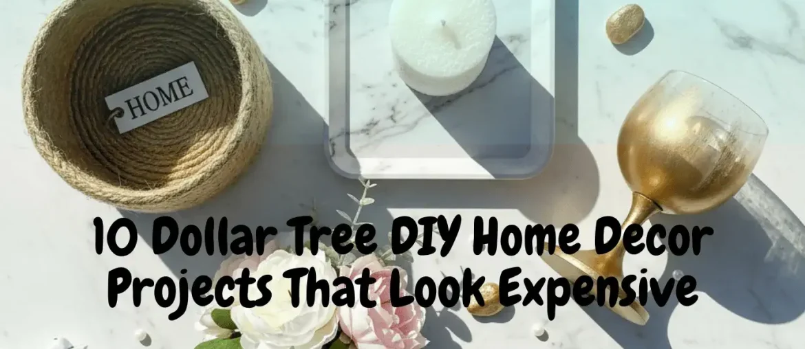 10 Dollar Tree DIY Home Decor Projects That Look Expensive